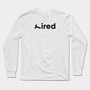 Tired Long Sleeve T-Shirt